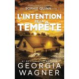 L'Intention de la Tempête: Un Thriller Mystère FBI avec Sophie Quinn Tome 5 (Sophie Quinn Thriller mystérieux du FBI, Band 5)