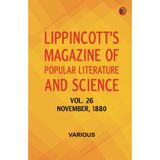 Lippincott's Magazine of Popular Literature and Science Vol. 26 November 1880