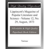 Lippincott's Magazine of Popular Literature and Science: Volume 12, No. 29, August, 1873