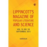 Lippincott's Magazine of Popular Literature and Science - Volume 12, No. 30, September, 1873