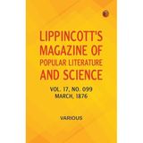 Lippincott's Magazine of Popular Literature and Science - Volume 17, No. 099, March, 1876