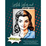Lipstick, Lashes and Lavish Ladies, Retro Vintage Comic Style Adult Coloring Book: 140 Pages of Iconic Pop Art, Relaxing with Bold Expression