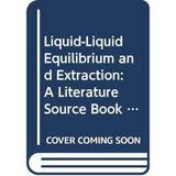 Liquid-Liquid Equilibrium and Extraction: A Literature Source Book Supplement 2: Suppt. 2