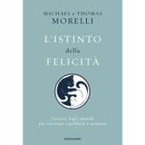 L'istinto della felicità. Lezioni dagli animali per ritrovare equilibrio e armonia (Vivere meglio)