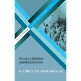 Literatura de la Independencia, independencia de la literatura. (Bibliotheca Ibero-Americana)
