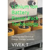 Lithium Ion Battery Power Pack Technology: Rechargeable Electrical Energy Storage Systems