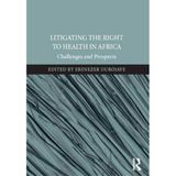 [Litigating the Right to Health in Africa: Challenges and Prospects] [By: Durojaye, Ebenezer] [October, 2015]