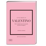 Little Book of Valentino: Die Geschichte der Luxusmarke und ihres Designers (Die kleine Modebibliothek, Band 14)