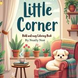 Little Corner: A Sweet and Peaceful Coloring Journey for Young Artists
