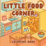 Little Food Corner Coloring Book: Bold & Easy for Kids & Adults | Adorable Pets & Yummy Snacks in Cozy Shops | Simple Big Designs for Relaxation