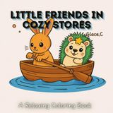 Little Friends in Cozy Stores: A Relaxing Coloring Book