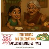 Little Hands. Big Celebrations. Exploring Tamil Festivals: From Pongal Pots to Karthigai Lamps