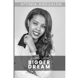 Little Me, Bigger Dream: Rooted in Ethiopia , Reaching the World