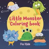 Little monster coloring book: Cute Monsters : Fun and Friendly Monster Coloring Book for Creative Kids age 4+- A world of cute and funny adorable little Monsters.