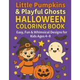Little Pumpkins & Playful Ghosts Halloween Coloring Book: Easy, Fun & Whimsical Designs for Kids Ages 4–8