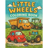 Little Wheels Coloring Book: Simple and Fun Vehicles to Color for Little Hands