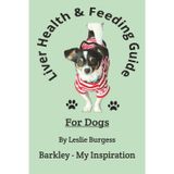 Liver Health & Feeding Guide For Dogs: Barkley - My Inspiration