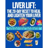 Liver Lift: The 28-Day Reset to Heal and Lighten Your Liver: Daily meal plans, 100 flavorful recipes, and simple strategies to restore balance to your body — even if you’re not a cook.