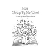 Living By His Word: A One-Year Bible Coloring Journal: 365-Day Reading Plan with Study Tools, Reflection Pages, and Daily Heart Checks to Grow in God’s Word