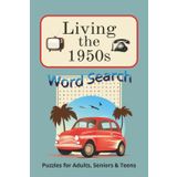 Living the 1950s Word Search Puzzle Book: Word Searches with Easy to Read print about 1950s,The Fifties Word Search Fun,Fifties Themed Words (6x9 ... and Free Time.