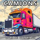 Livre De Coloriage Camions: Voitures, Pickups, Tracteurs, Engins De Chantier Et Monster Trucks – 50 Designs Uniques De Camions Pour Garçons, Adolescents Et Hommes
