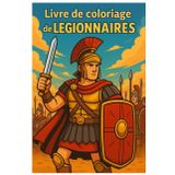 Livre de coloriage de légionnaires : 50 illustrations détaillées de l’armée romaine: Pour enfants et adultes – à colorier et découvrir l’histoire