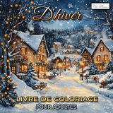 Livre De Coloriage D'hiver Pour Adultes: Collection d’images inspirées de la saison froide à personnaliser