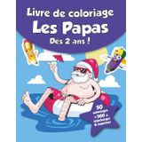 Livre de coloriage pour enfants - Les Papas (dès 2 ans): 50 coloriages + 500 à télécharger & imprimer !