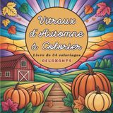 Livre de Coloriage Vitraux d'Automne: 54 Dessins Faciles à Colorier de Vitraux Inspirés de la Saison Automnale | Coloriages Relaxants, Anti-stress, ... et Pleine Conscience Pour toute La Famille