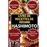 LIVRE DE RECETTES DE RÉGIME HASHIMOTO: Délicieuses Recettes De Régime Auto-Immune Pour Équilibrer Les Hormones, Gérer L'Hypothyroïdie, La Perte De Poids Et Les Symptômes De La Thyroïde
