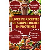 Livre de recettes de soupes riches en protéines: Délicieuses recettes de soupes à faible teneur en glucides et riches en protéines pour perdre du poids, gagner du muscle et gérer le diabète