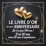 Livre d'or Anniversaire 100 ans: Cadeau original pour femme et homme – 100 pages à remplir avec félicitations, souvenirs et photos