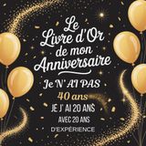 Livre d'or Anniversaire 40 ans: Cadeau original pour femme et homme – 100 pages à remplir avec félicitations, souvenirs et photos