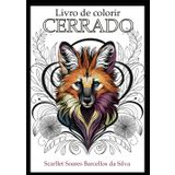 Livro de Colorir do Cerrado: Feito com amor entre mãe e filho, para honrar o Brasil que vive em nós. (Brasil em arte.)