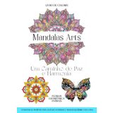 Livro de Colorir Mandalas Arts: Um Caminho de Paz e Harmonia Para Adultos Crianças e Adolescentes