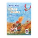 livro o braco magico um livro de roseana murray