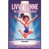 LIVVY DUNNE: The Sparkle of Strength –The True Story of a Gymnast and Role Model(Biography for Kids)