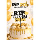 LİYA3D “RIP 20’s” Pasta Üstü Süs – 30 Yaş Doğum Günü Pastası Dekoru – Siyah & Gold 3D Baskı Cake Topper