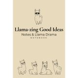 Llama-zing Good Ideas: Notes & Other Llama Drama Notebook: Cute Llama Gift, Alpaca, Farm Animal, The Good Ideas Collection, lined pages journal