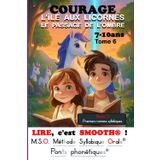L'île aux licornes courage MSO Premiers romans Lire c'est smooth Méthode Syllabique Orale - Ponts phonétiques dys: Tome 6 Le passage de l'ombre 7 8 9 10 ans ce1 ce2 aussi pour les dyslexiques