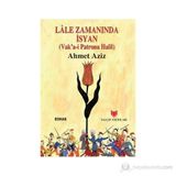 LÂLE ZAMANINDA İSYAN (VAKA-I PATRONA HALIL) - AHMET AZIZ