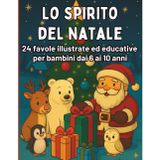Lo Spirito del Natale: Favole Illustrate per Bambini dai 6 ai 10 Anni per Scoprire la Magia del Natale e delle Emozioni: Favole Natalizie e Attività ... Fiducia e Attesa nei Giorni prima di Natale