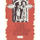 L'oeil dans l'antiquite romaine / [exposition, lons-le-saunier, musee d'archeolo