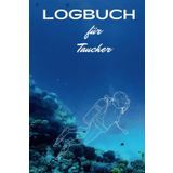 Logbuch für Taucher: Halte 120 Tauchgänge fest. Für Anfänger sowie Profis