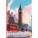 London Calling: Dein Englisch Vokabelbuch mit Fortschritts-Check: 120 Seiten zweispaltig - dieses Vokabelheft ist der perfekte Begleiter für alle Englisch-Schüler, Studenten und Lernende