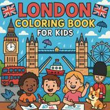 London Coloring Book For Kids: A Fun & Educational London Coloring Book for Children Featuring British Landmarks, Famous Icons, and City Scenes - A ... Ages 5–9 (Travel & Color Adventures, Band 1)