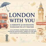 London With You – 54 Romantic & Fun Vouchers to Discover the City Together: A Fill-In Travel Coupon Book for Couples, Friends or Adventurers, Unique ... in London (Coupon Books, Band 19)
