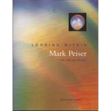 Looking Within. Mark Peiser, the Art of Glass. Works From 1967-2003