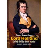 Lord Holland. La forja del liberalismo español