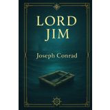 Lord Jim: A tale of maritime failure redemption and exile exploring guilt honor and the psychological journey of a fallen seaman seeking purpose in distant lands